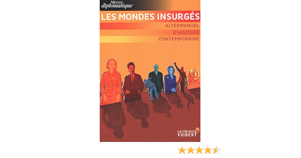 Amazon Fr Les Mondes Insurges Altermanuel D Histoire Contemporaine Breville Benoit Vidal Dominique Collectif Livres