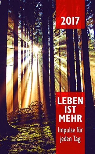 Leben ist mehr 2017: Impulse für jeden Tag
