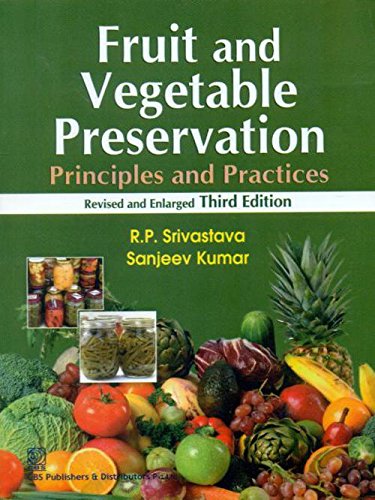 FRUITS AND VEGETABLE PRESERVATION PRINCIPLES AND PRACTICES REVISED AND ENLARGED, 3RD EDITION
