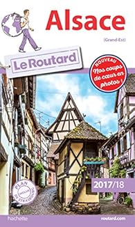 Guide Du Routard Alsace 2017 18 Philippe Gloaguen Babelio