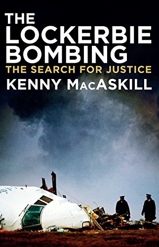 The Lockerbie Bombing: The Search for Justice by [MacAskill, Kenny]