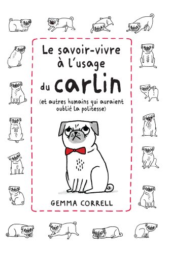 Télécharger Le savoir-vivre à l'usage du carlin PDF Ebook En Ligne