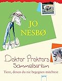 Doktor Proktors Sammelsurium: Tiere, denen du nie begegnen möchtest by 