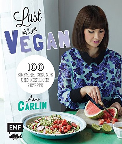 Download Lust auf Vegan: 100 einfache, gesunde und köstliche Rezepte Download Lust auf Vegan: 100 einfache, gesunde und köstliche Rezepte