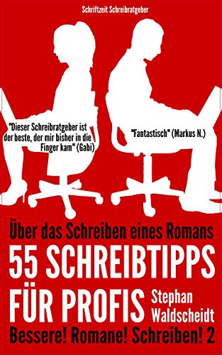 Über das Schreiben eines Romans: 55 Schreibtipps für Profis: Bessere! Romane! Schreiben! 2