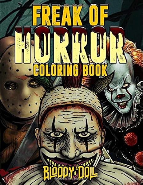 Freak Of Horror Coloring Book Horror Movie Adult Coloring Book With Evil Villains Monsters Amazon De Doll Bloody Fremdsprachige Bucher