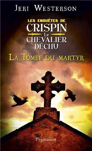 couverture de : Les enqu&ecirc;tes de Crispin le chevalier d&eacute;chu : la tombe du ...