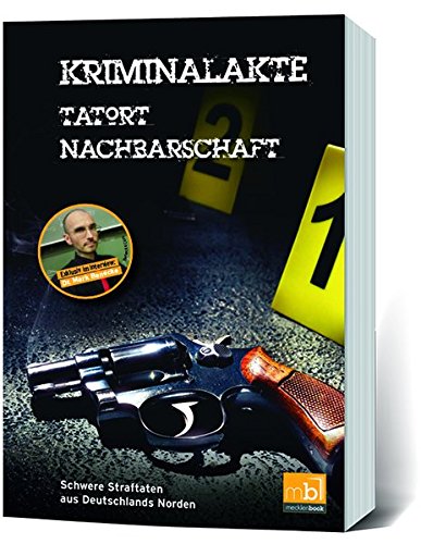 Preisvergleich Produktbild Kriminalakte - Tatort Nachbarschaft: Schwere Straftaten aus Deutschlands Norden (Kriminalakten)