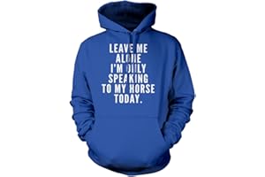 HOTSCAMP Leave me Alone I'm only Talking to My Horse Today - Horse Rider - Unisex Adults and Kids Hoodie