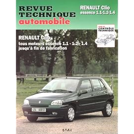 Revue technique automoblie : Renault Clio essence 1,1-1,2-1,4. Tous moteurs essence 1,1-1,2-1,4 jusqu&rsquo;a fin de fabrication
