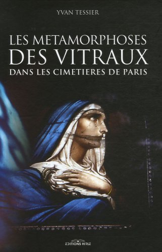 Les métamorphoses des vitraux et des fleurs dans les cimetières de Paris