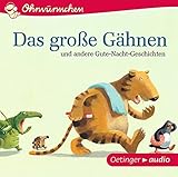 Ohrwürmchen Das große Gähnen und andere Gute-Nacht-Geschichten by 
