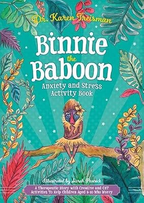 Binnie the Baboon Anxiety and Stress Activity Book: A Therapeutic Story With Creative and Cbt Activities to Help Children Aged 5-10 Who Worry