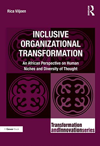 Inclusive Organizational Transformation: An African Perspective on Human Niches and Diversity of Tho Inclusive Organizational Transformation: An African Perspective on Human Niches and Diversity of Tho