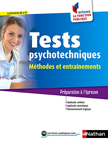 Tests psychotechniques - Méthodes et entraînements - Intégrer la fonction publique - 2015 (CONCOURS ADMINISTRATIFS t. 42) Tests psychotechniques - Méthodes et entraînements - Intégrer la fonction publique - 2015 (CONCOURS ADMINISTRATIFS t. 42)