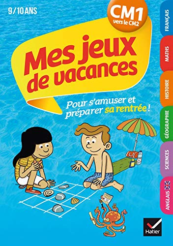 Mes jeux de vacances du CM1 vers le CM2- Cahier de vacances Mes jeux de vacances du CM1 vers le CM2- Cahier de vacances