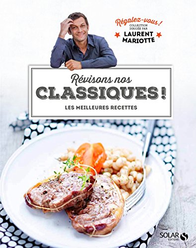 Download Révisons nos classiques ! - Régalez-vous - Laurent Mariotte Download Révisons nos classiques ! - Régalez-vous - Laurent Mariotte