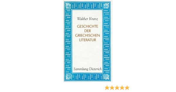 Geschichte Der Griechischen Literatur Amazon De Kranz Walther Bucher