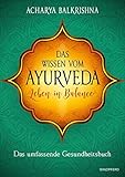 Das Wissen vom Ayurveda - Leben in Balance: Das umfassende Gesundheitsbuch by 