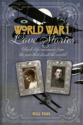 Download World War I Love Stories: Real-life Romances from the War that Shook the World (Love Stories Series)