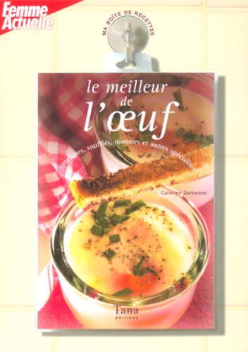 Download Le meilleur de l'oeuf : Omelettes, Salades, Crèmes et autres soufflés Download Le meilleur de l'oeuf : Omelettes, Salades, Crèmes et autres soufflés