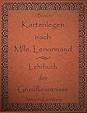 Kartenlegen nach Mlle. Lenormand - Lehrbuch der Grundkenntnisse: Band 1 by 