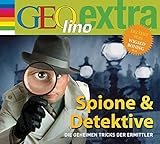 Spione & Detektive - Die geheimen Tricks der Ermittler: GEOlino extra Hör-Bibliothek (Die GEOlino Hör-Bibliothek - Einzeltitel, Band 30) by