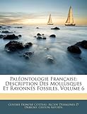 Image de Paleontologie Francaise: Description Des Mollusques Et Rayonnes Fossiles, Volume 6