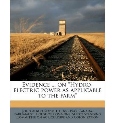 Preisvergleich Produktbild Evidence ... on Hydro-Electric Power as Applicable to the Farm (Paperback) - Common