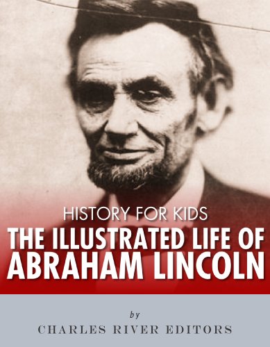 Download History for Kids: The Illustrated Life of Abraham Lincoln Download History for Kids: The Illustrated Life of Abraham Lincoln