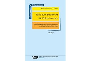 Fälle zum Strafrecht für Polizeibeamte: Mit Lösungsskizzen. Musterlösungen und Bearbeitungshinweisen (VDP-Fachbuch)