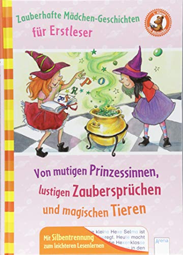 Zauberhafte Mädchengeschichten für Erstleser. Von mutigen Prinzessinnen, lustigen Zaubersprüchen und magischen Tieren: Der Bücherbär. Sammelband. Mit Silbentrennung zum leichteren Lesenlernen