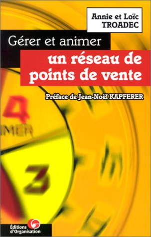 Gérer et animer un réseau de points de vente, 2e édition