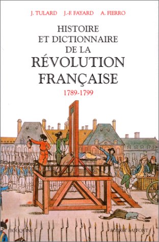 couverture de : Histoire et dictionnaire de la R&eacute;volution fran&ccedil;aise