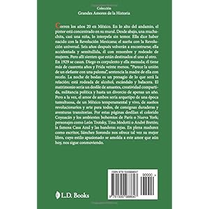Diego Rivera y Frida Kahlo: El amor entre el elefante y la paloma (Grandes amores de la historia)