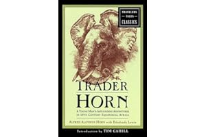 Trader Horn: A Young Man's Astounding Adventures in 19th Century Equatorial Africa (Travelers' Tales Classics)