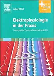 Elektrophysiologie In Der Praxis Neurographie Evozierte Potenziale Und Eeg Mit Zugang Zum Elsevier Portal Amazon De Milnik Volker Bucher