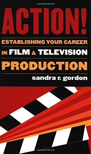Action!: Establishing Your Career in Film and Television Production (Applause Books)