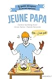 Le guide des parents imparfaits : Jeune papa