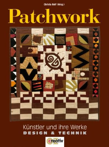 Download Patchwork: Künstler und ihre Werke. Design und Technik