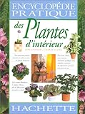 ENCYCLOPEDIE PRATIQUE DES PLANTES D'INTERIEUR
