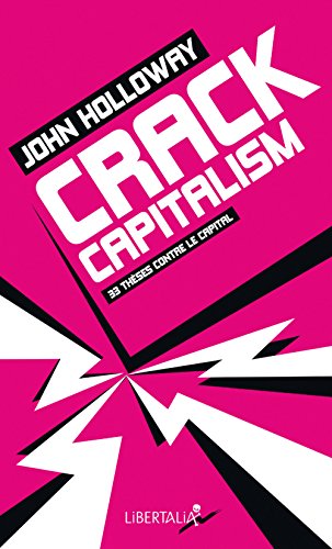Crack Capitalism : 33 thèses contre le capital Crack Capitalism : 33 thèses contre le capital