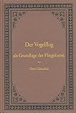 Image de Der Vogelflug als Grundlage der Fliegekunst: Auf Grund zahlreicher von O. und G. Lilienthal ausgeführter Versuche bearbeitet von Otto Lilienthal, Ing