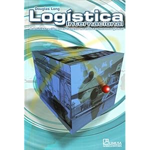 Logistica Internacional/ International Logistics: Administracion de La cadena de abastecimiento global/ Global Supply Ch