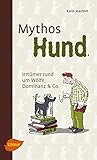 Buch-Cover Mythos Hund: Irrtümer rund um Wölfe, Dominanz & Co.