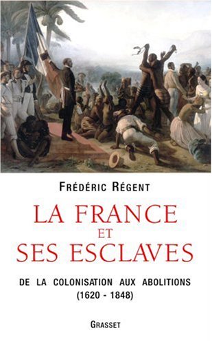 Download La France et ses esclaves : De la colonisation aux abolitions (1620-1848)