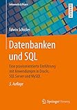 Datenbanken und SQL: Eine praxisorientierte Einführung mit Anwendungen in Oracle, SQL Server und MySQL (Informatik & Praxis) by 