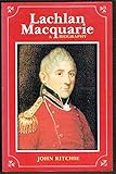 Front cover for the book Lachlan Macquarie : a biography by John Ritchie