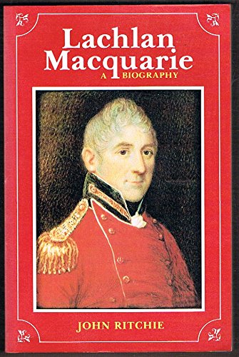 Lachlan Macquarie : a biography