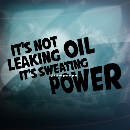 HastingsDesigner IT'S NOT LEAKING OIL SWEATING POWER Funny Car,Van,Bumper JDM DUB PUG Vinyl Decal Sticker (Black)